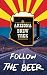 Follow the Beer: A Guide to Arizona's Independent Craft Breweries by Paige M. Warren, Jef Johann