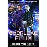 Overload Flux: Central Galactic Concordance Book 1
