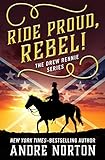 Ride Proud, Rebel! (The Drew Rennie Series Book 1) by Andre Norton
