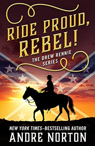 Ride Proud, Rebel! (The Drew Rennie Series Book 1) by Andre Norton
