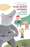 Les histoires des trois petits cochons racontÃ©es dans le monde (French Edition) by 