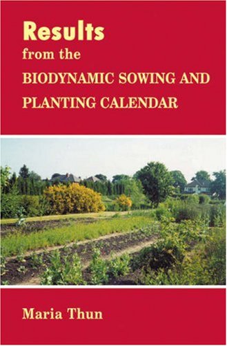 Results From The Biodynamic Sowing And Planting Calendar by Maria Thun (Paperback)