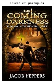 Livro A escuridão vindoura (As guerras do anoitecer Livro 5)
