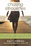 Chasing Silhouettes: How to help a loved one battling an eating disorder by 