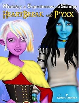 HeartBreak and P'yxx - The Ministry of Superheroes and Scamps, #1 & #2 by [Iannone, Robert]