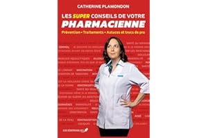 Les super conseils de votre pharmacienne: Prévention - Traitements - Astuces et trucs de pro (French Edition)
