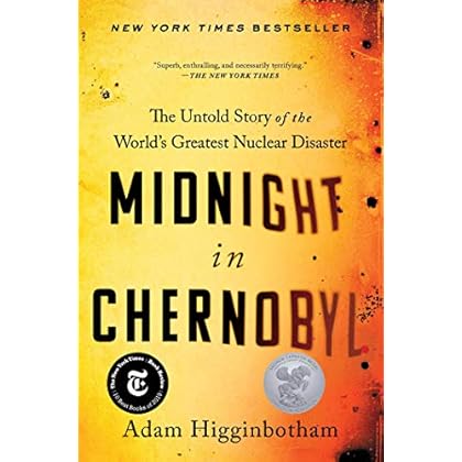 Midnight in Chernobyl: The Untold Story of the World's Greatest Nuclear Disaster Midnight in Chernobyl: The Untold Story of the World's Greatest Nuclear Disaster