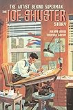 The Joe Shuster Story: The Artist Behind Superman by Julian Voloj, Thomas Campi