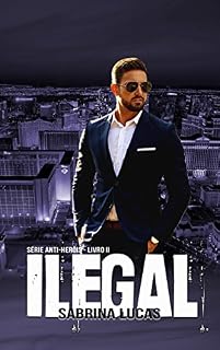 Livro ILEGAL: Série Anti-Heróis 2 (Anti- Heróis )
