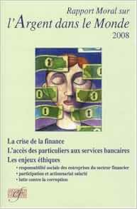 Rapport Moral Sur L Argent Dans Le Monde French Edition Collectif 9782916920030 Amazon Com