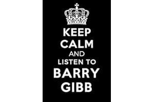 Keep Calm and Listen To Barry Gibb: Lined Journal Notebook Birthday Gift for Barry Gibb Lovers: (Composition Book Journal) (6x 9 inches)