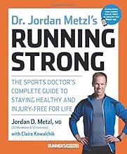 Dr. Jordan Metzl's Running Strong: The Sports Doctor's Complete Guide to Staying Healthy and Injury-Free for Life