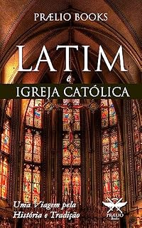 Livro Latim e Igreja Católica: Uma Viagem pela História e Tradição