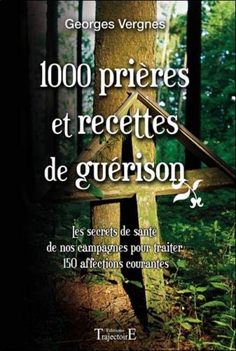 1000 Prieres Et Recettes De Guerison Vergnes Georges Livres Amazon Fr