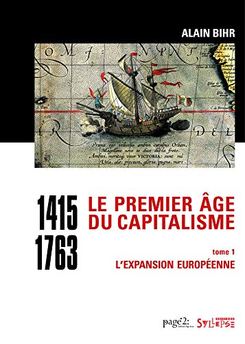 Le premier âge du capitalisme (1415-1763) Tome 1: L'expansion européenne (HISTOIRE ENJEUX ET DEBATS) (French Edition) by Alain Bihr