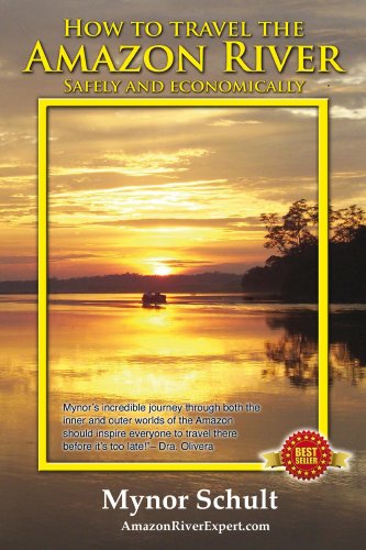 How to Travel The Amazon River (Full Color): Practical Steps To Tour The Tropical Rainforest Easily & Economically