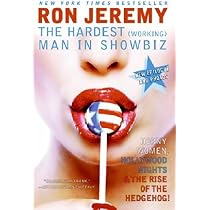 Ron Jeremy: The Hardest (Working) Man... by Jeremy, Ron