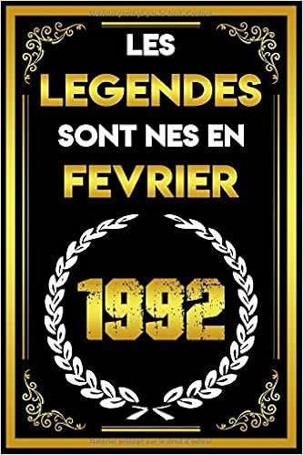 Amazon Com Les Legendes Sont Nes En Fevrier 1992 Citation Positive Cadeau D Anniversaire De 28 Ans Homme Femme Fille Ami Collegue Journal Intime Ou 110 Pages Lignees French Edition Notebooks Jam Books
