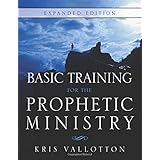 Basic Training for the Prophetic Ministry Expanded Edition