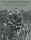 U.S. Marines in Vietnam: Fighting the North Vietnamese - 1967 (Marine Corps Vietnam Series) by USMC, Major Gary L. Telfer, USMC, Lieutenant Colonel Lane Rogers