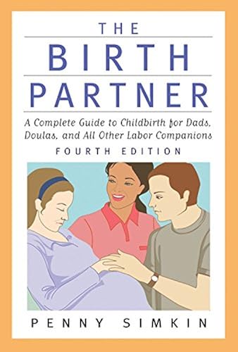 Download The Birth Partner - Revised 4th Edition: A Complete Guide to Childbirth for Dads, Doulas, and All Other Labor Companions PDF