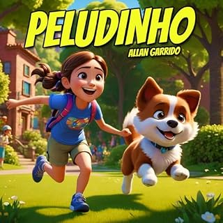 Livro Peludinho: Lições de Amizade, Amor e Respeito pelos Animais (Histórias Curtas Livro 1)