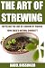 The Art of Strewing: Instilling the Love of Learning by Piquing your Child's Natural Curiosity