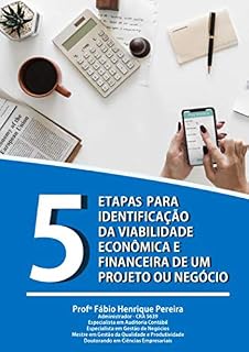Livro 5 ETAPAS PARA IDENTIFICAÇÃO DA VIABILIDADE ECONÔMICA E FINANCEIRA DE UM PROJETO OU NEGÓCIO