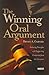 The Winning Oral Argument: Enduring Principles with Supporting Comments from the Literature (Courseb by 