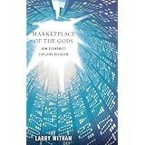 Marketplace of the Gods: How Economics Explains Religion