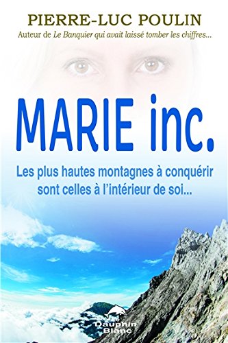 Marie inc. - Les plus hautes montagnes à conquérir sont celles à l'intérieur de soi...