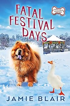 Fatal Festival Days: Dog Days Mystery #3, A humorous cozy mystery by [Blair, Jamie]
