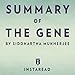 Summary of The Gene by Siddhartha Mukherjee | Includes Analysis by Instaread, Sam Scholl