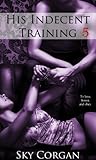 His Indecent Training 5 (BDSM Erotic Romance)