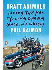 Draft Animals: Living the Pro Cycling Dream (Once in a While)