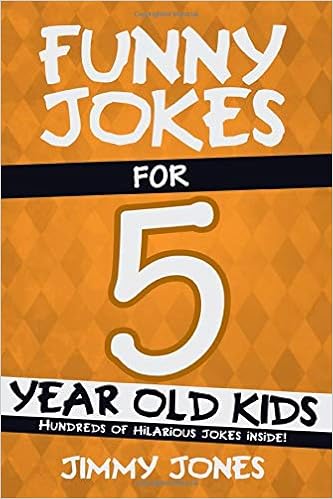 Funny Jokes For 5 Year Old Kids Hundreds Of Really Funny Hilarious Jokes Riddles Tongue Twisters And Knock Knock Jokes For 5 Year Old Kids Amazon Co Uk Jones Jimmy Books Funny Jokes For 5 Year Old Kids Hundreds Of Really Funny Hilarious Jokes Riddles Tongue Twisters And Knock Knock Jokes For 5 Year Old Kids Amazon Co Uk Jones Jimmy Books