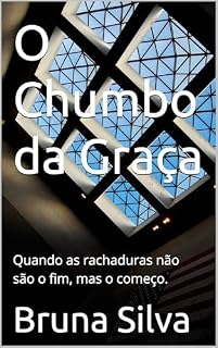 Livro O Chumbo da Graça: Quando as rachaduras não são o fim, mas o começo.