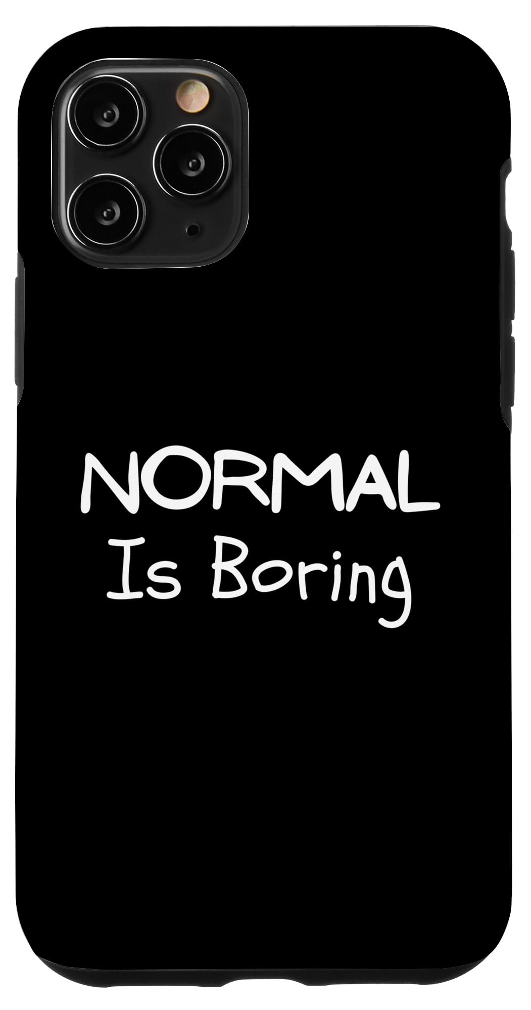 iPhone 11 Pro Funny Not Normal Saying - Normal is Boring Case