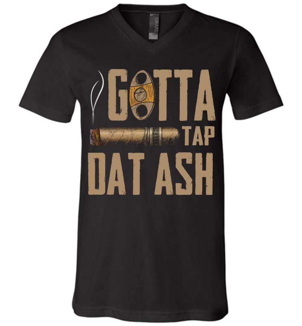 Gotta Tap Dat Ash Canvas Unisex Cigar Lover Gift For T Shirt