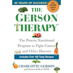 The Gerson Therapy: The Proven Nutritional Program to Fight Cancer and Other Illnesses, Cover may vary