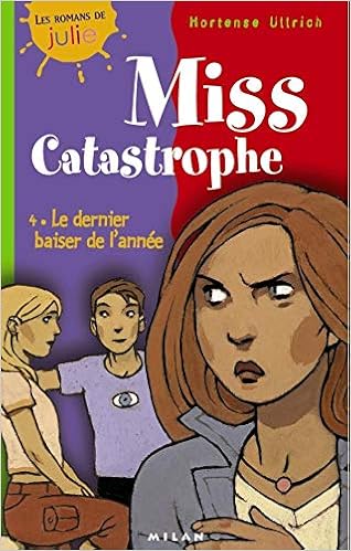 Miss Catastrophe Tome 4 Le Dernier Baiser De L Annee Amazon Fr Ullrich Hortense Friot Bernard Livres