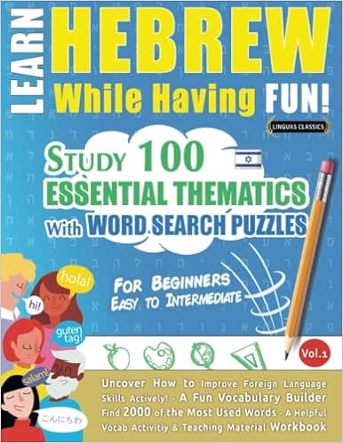 Learn Hebrew While Having Fun! - For Beginners: Easy To Intermediate -  Study 100 Essential Thematics With Word Search Puzzles - Vol.1: Uncover How  To ... Skills Actively! - A Fun Vocabulary