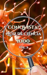 Livro Conquista! Quiz de Ciência 1000: Vol. 2: Um Desafio Aleatório para Ativar o Cérebro e Desvendar Todos os Princípios da Ciência (Quiz de Ciência: Uma Jornada do Átomo ao Cosmos)