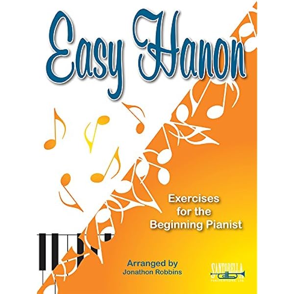 Easy Hanon Exercises For The Beginning Pianist Jonathon Robbins 9781585600182 Amazon Com Books
