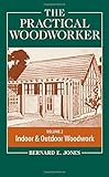 The Practical Woodworker Volume 2: A Complete Guide to the Art & Practice of Woodworking