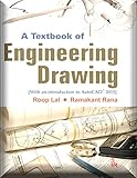 A Textbook of Engineering Drawing [Along with an introduction to AutoCAD 2015] by Rana Ramakant Lal Roop