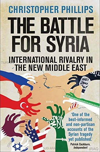 The Battle for Syria: International Rivalry in the New Middle East