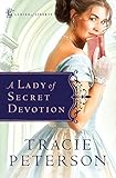 A Lady of Secret Devotion (Ladies of Liberty Book #3) by Tracie Peterson