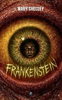 Livro Frankenstein: O Moderno Prometeu: O Clássico Gótico sobre Ambição, Solidão e a Busca por Aceitação (Edição Completa e Tradução Fluida) (Biblioteca do Horror Inteligente)