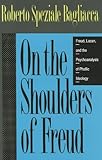 On the Shoulders of Freud : Freud, Lacan, and the Psychoanalysis of Phallic Ideology, Speziale-Bagliacca, Roberto, 0887384099